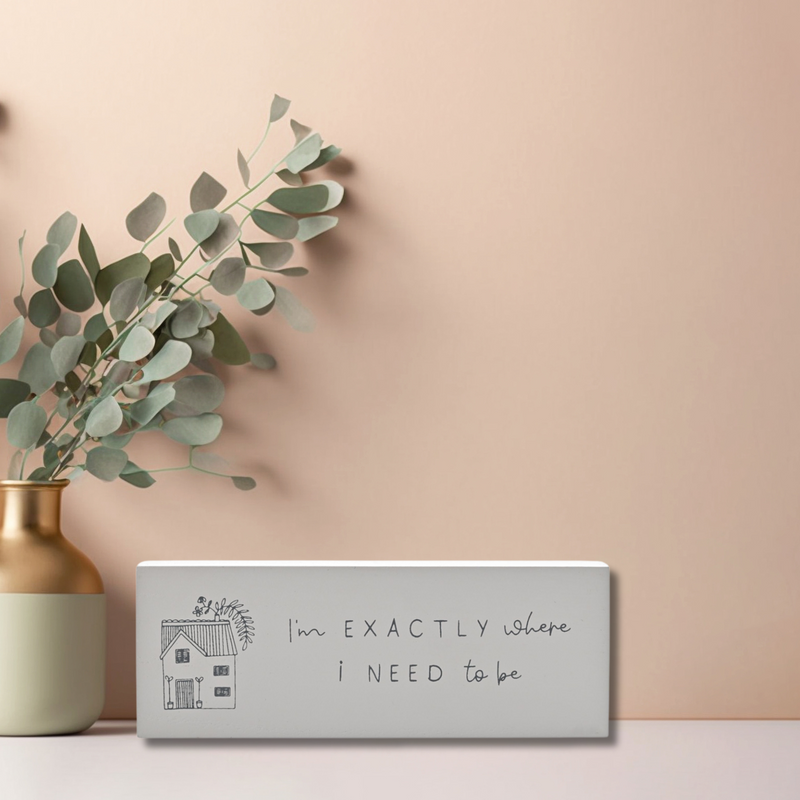 Moments Freestanding Mini Mantel Plaque - Where I Need To Be